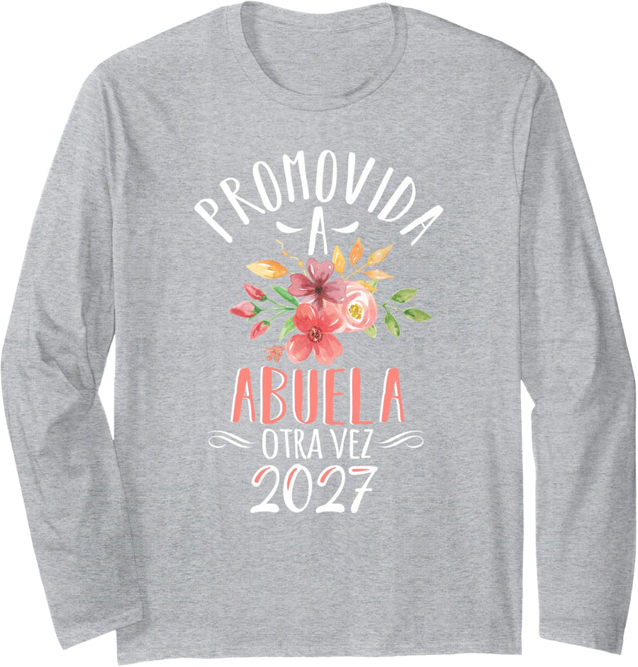 Abuela Otra Vez 2027 Grandma Again in Spanish Or Mexican Long Sleeve T-Shirt - Adult Unisex Heather Grey