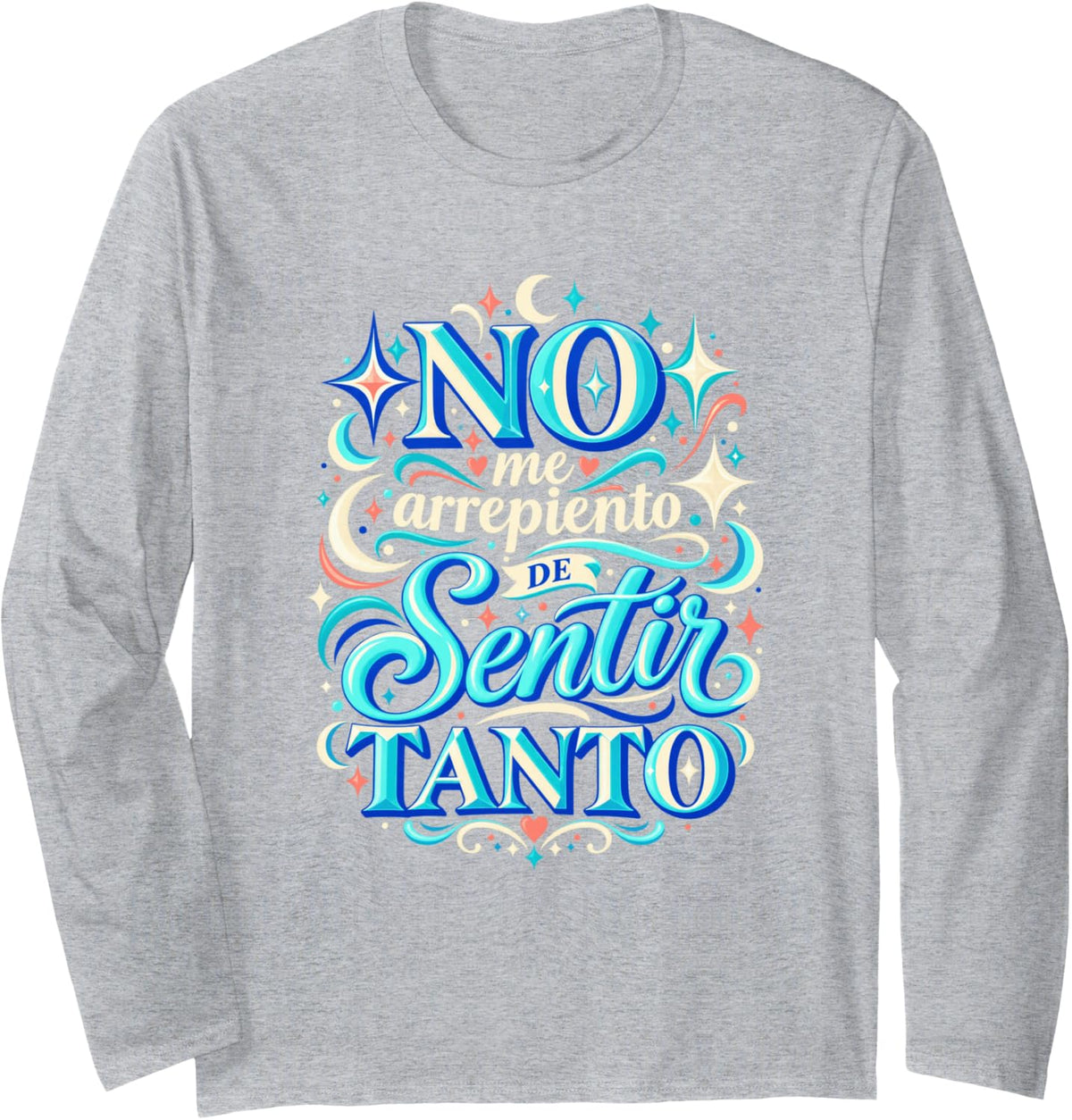 No Me Arrepiento De Sentir Tanto Spanish Empowering Quote Long Sleeve T-Shirt - Adult Unisex Heather Grey
