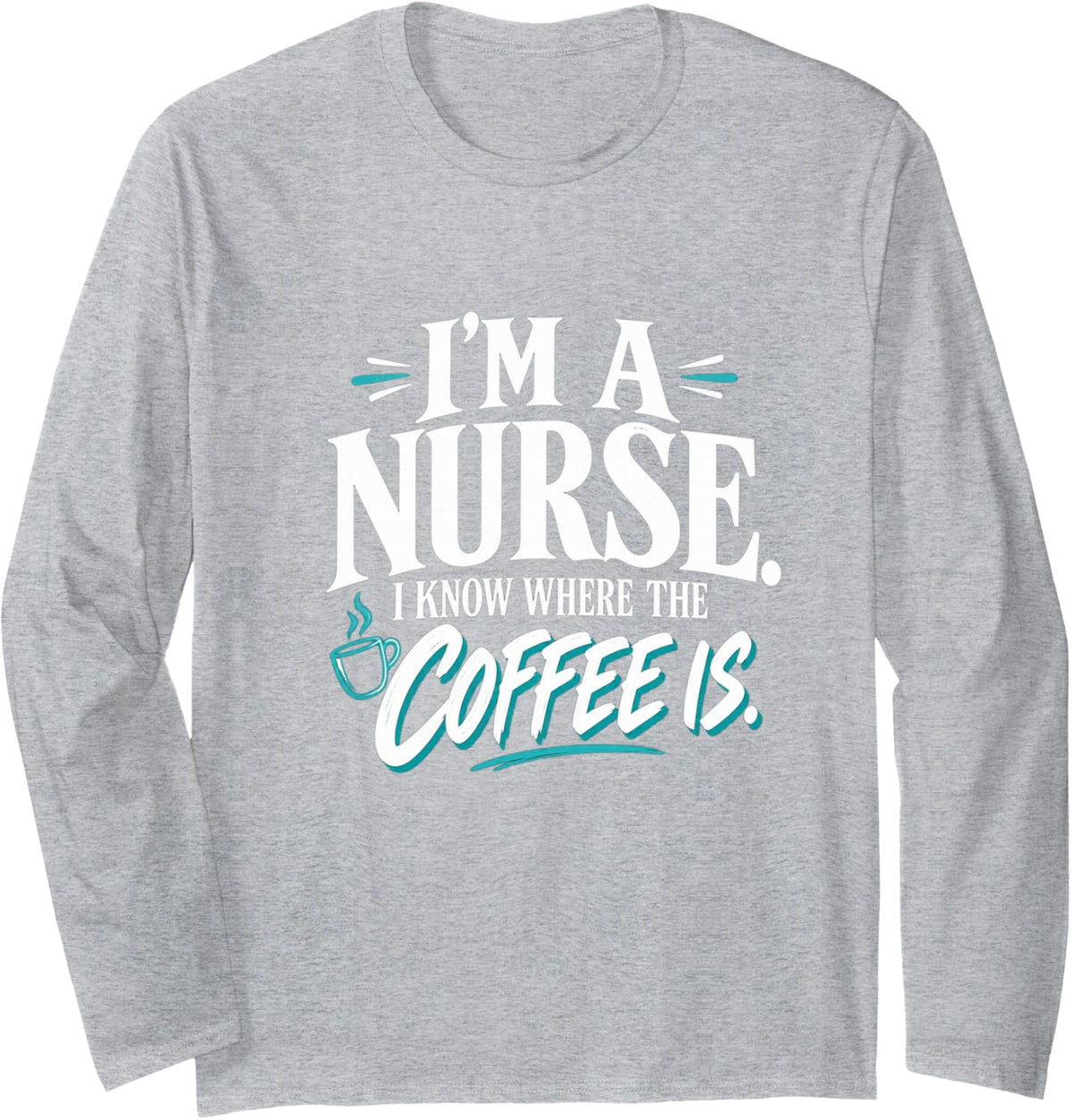 Funny Nurse Coffee Healthcare Humor Gift Long Sleeve T-Shirt - Adult Unisex Heather Grey