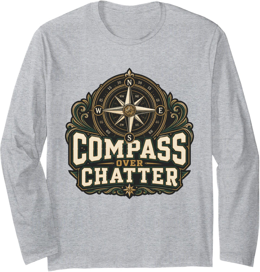 Compass Over Chatter Hiking Hiker Gift Long Sleeve T-Shirt - Adult Unisex Heather Grey