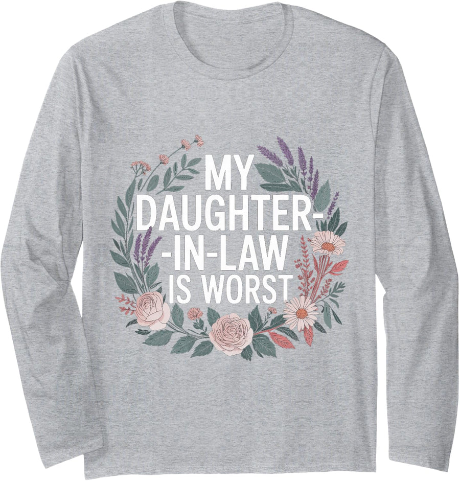 My Daughter-in-Law is Worst in-Law Sarcasm - Long Sleeve T-Shirt - Adult Unisex Heather Grey