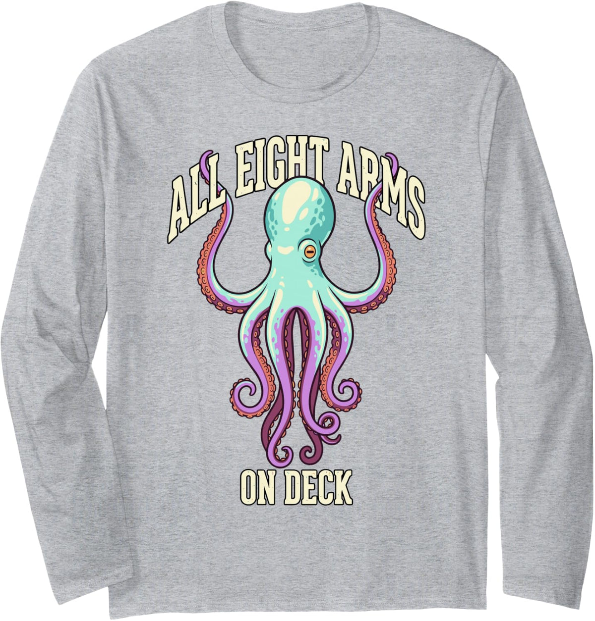 Octopus All Eight Arms On Deck Funny Ocean Humor Sea Pun Long Sleeve T-Shirt - Adult Unisex Heather Grey