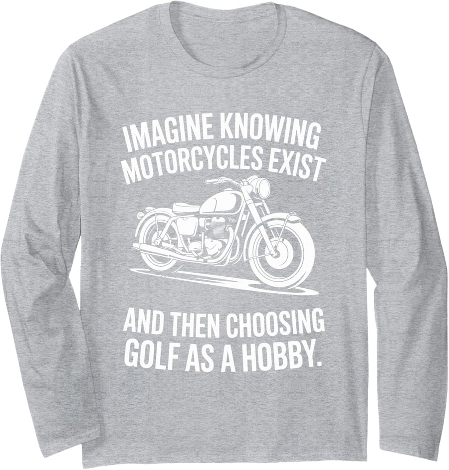 Imagine Motorcycles Exist Chopper Club Motorcycle Biker Long Sleeve T-Shirt - Adult Unisex Heather Grey