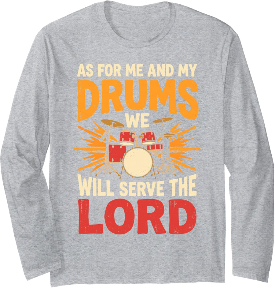 As for Me and My Drums We Will Serve the Lord Drummer Jesus Long Sleeve T-Shirt - Adult Unisex Heather Grey