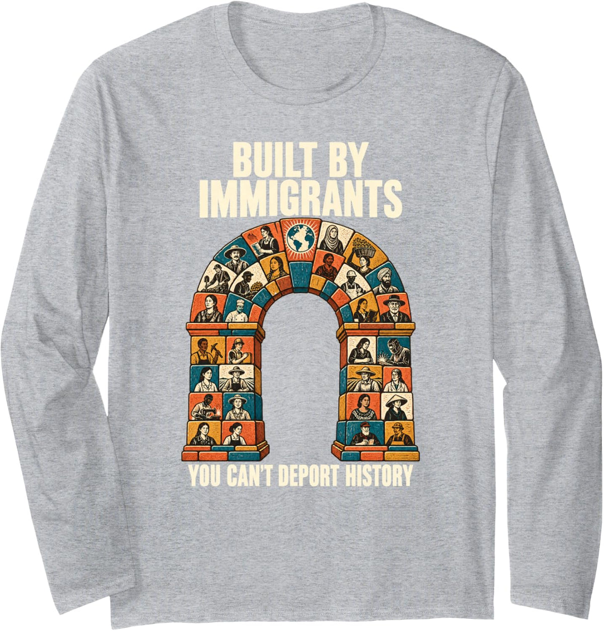 Built By Immigrants You Can't Deport History Teacher Long Sleeve T-Shirt - Adult Unisex Heather Grey