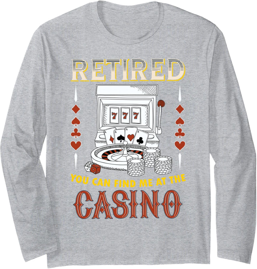 Retired You Can Find Me At The Casino Machine Enthusiast Long Sleeve T-Shirt - Adult Unisex Heather Grey