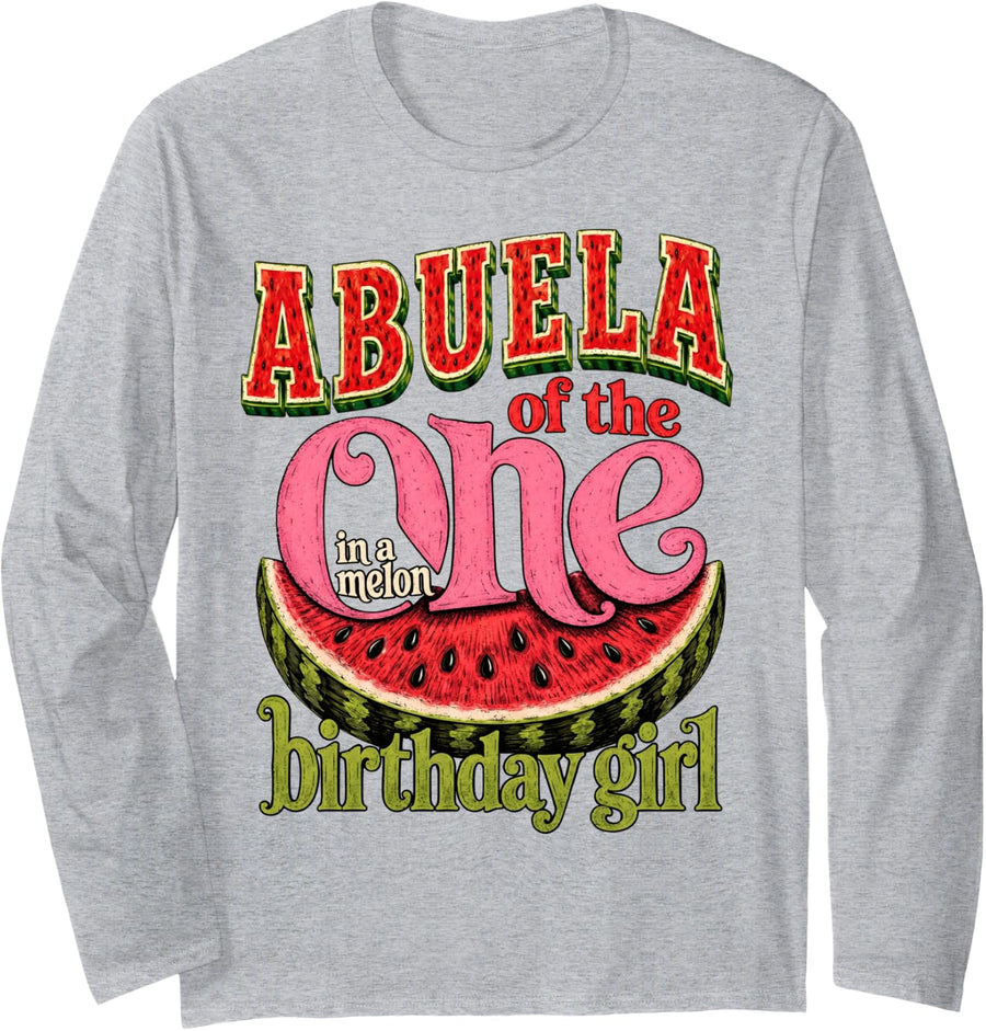 Grandma Abuela of One in A Melon 1st Birthday Girl Long Sleeve T-Shirt - Adult Unisex Heather Grey
