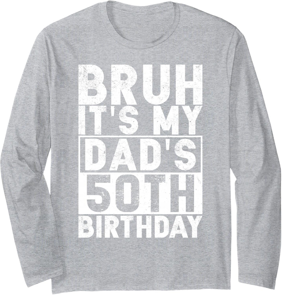 Bruh It's My Dad's 50th Birthday 50 Years Old Dad Funny Long Sleeve T-Shirt - Adult Unisex Heather Grey