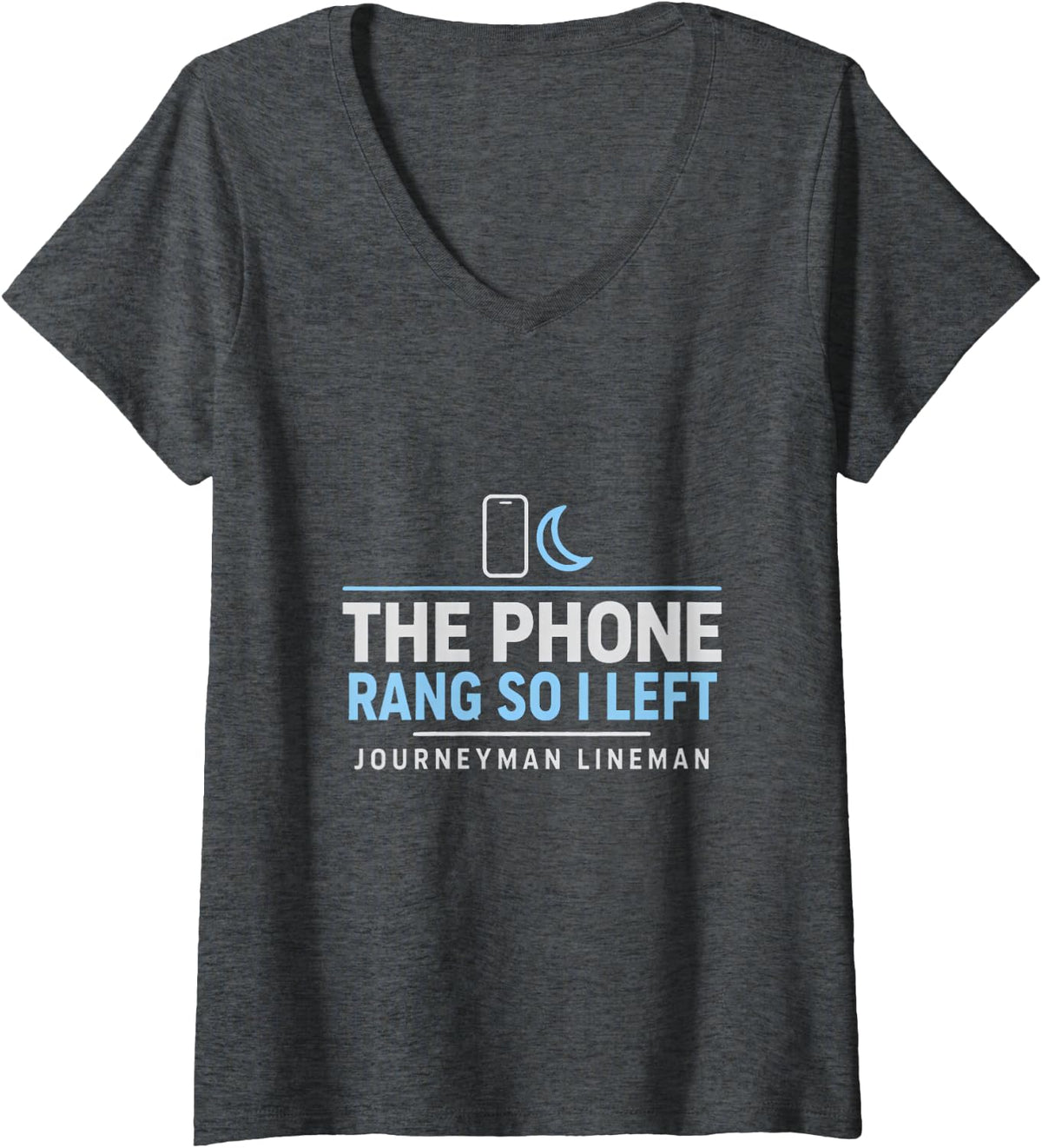 Women's The Phone Rang So I Left Journeyman Lineman On Call Lineman V-Neck T-Shirt - Dark Heather Grey
