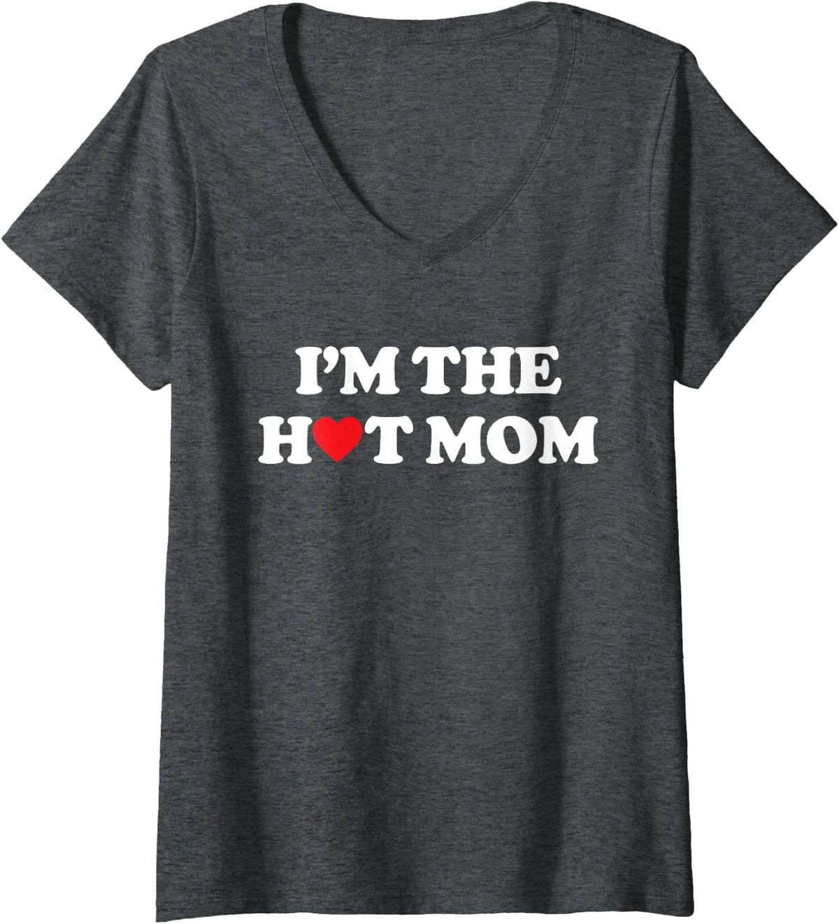 Women's I'm The Hot Mom Shirt I Love Hot Moms V-Neck T-Shirt - Dark Heather Grey