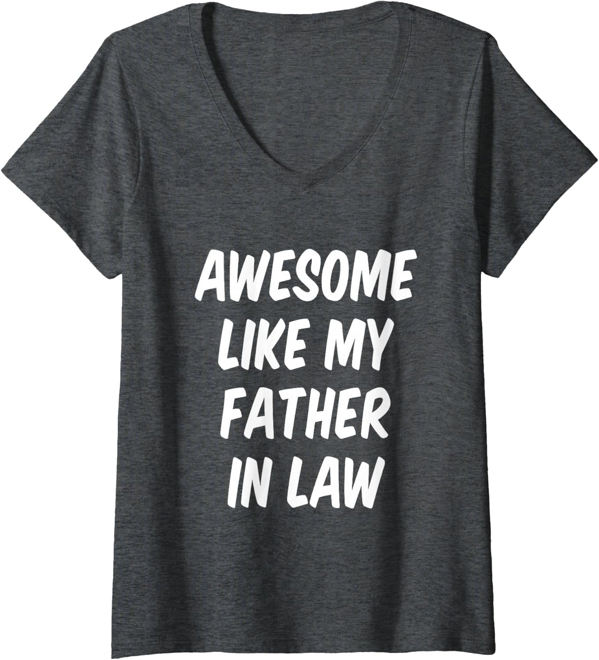 Womens Awesome Like My Father in Law Daughter in Law Son in Law V-Neck T-Shirt - Dark Heather Grey