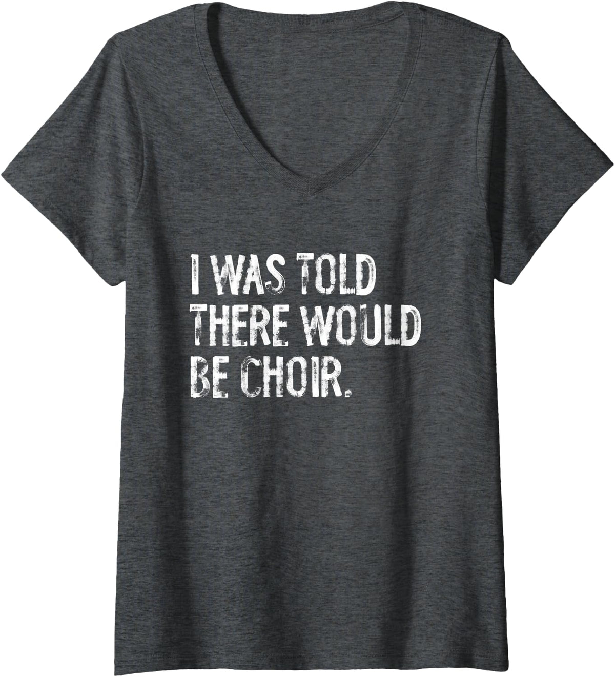 Women's I was Told There Would Be Choir Singer V-Neck T-Shirt - Dark Heather Grey