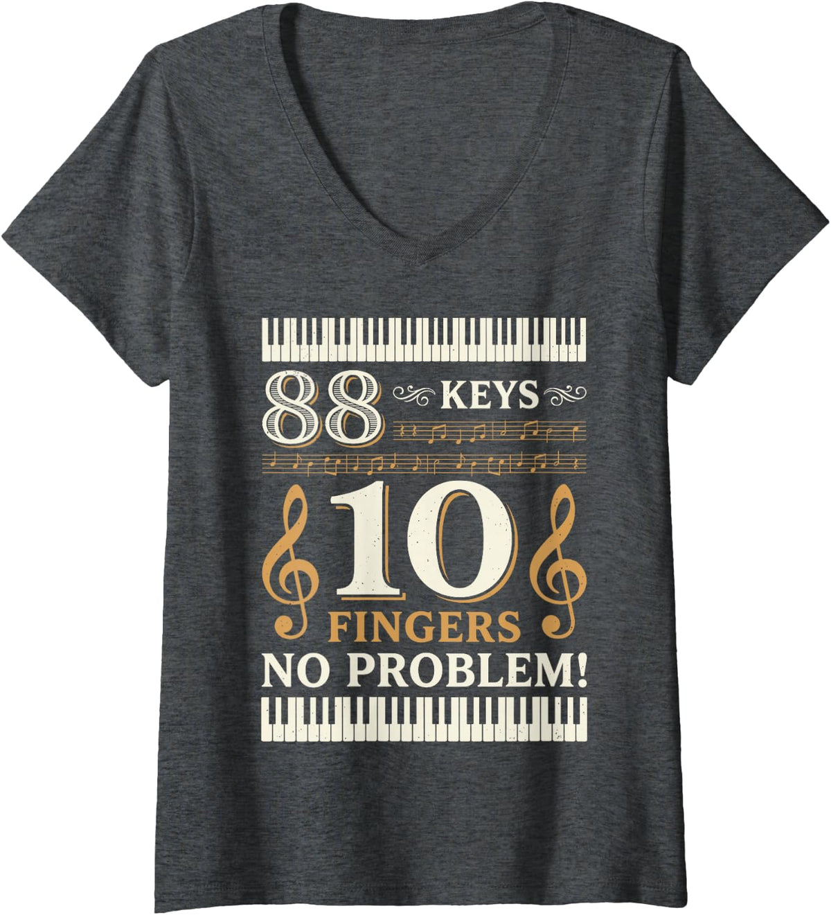 Women's 88 Piano Keys 10 Fingers No Problem Pianist Classical Music V-Neck T-Shirt - Dark Heather Grey