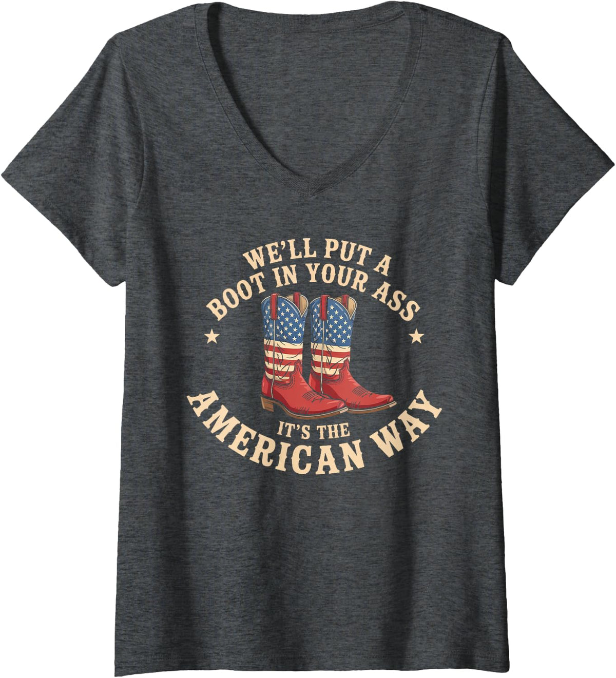 Womens We'll Put A Boot In Your Ass Western Cowgirl 4th Of July V-Neck T-Shirt - Dark Heather Grey