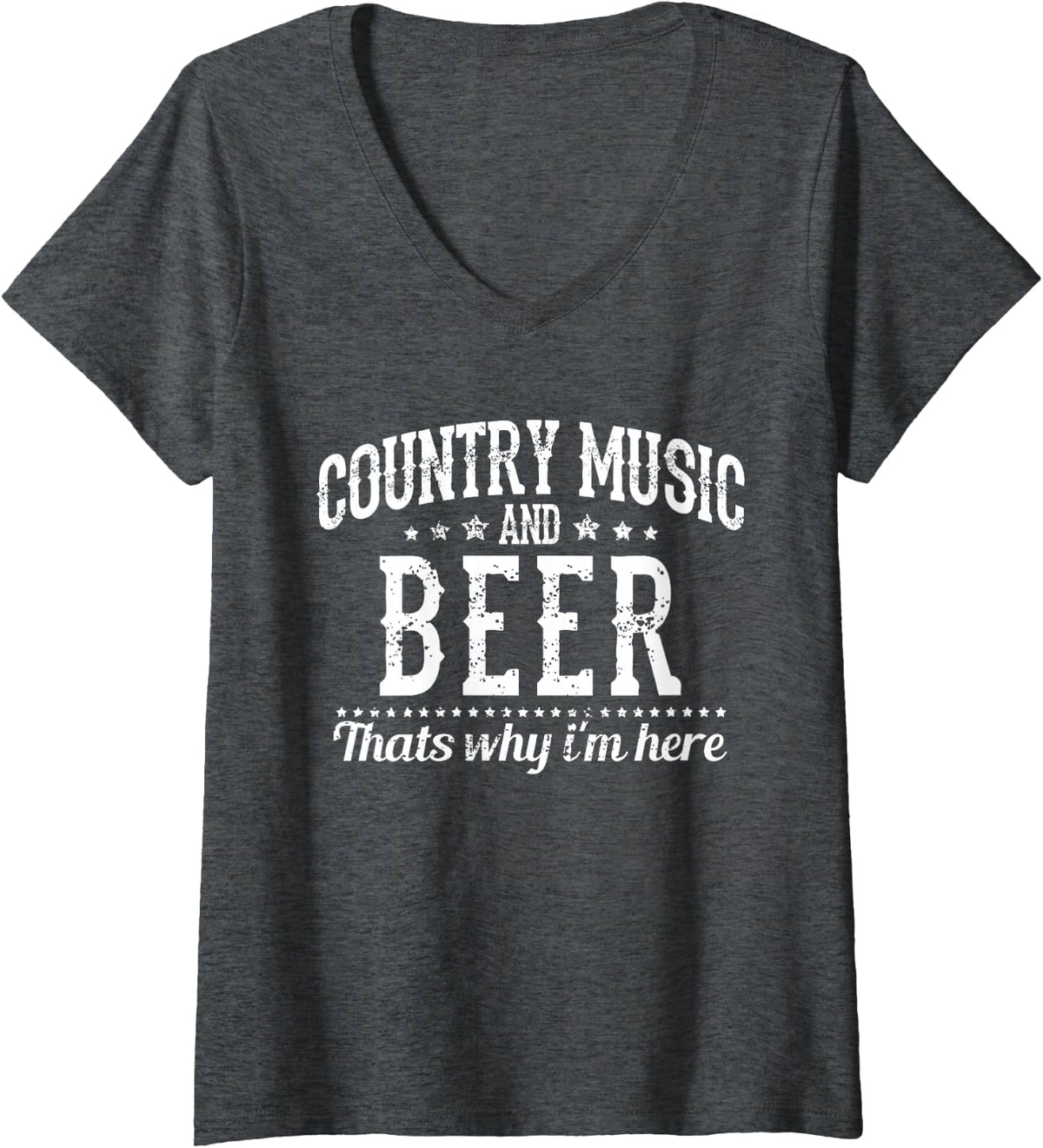 Womens Country Music & Beer That's Why I'm Here - Funny Gift V-Neck T-Shirt - Dark Heather Grey