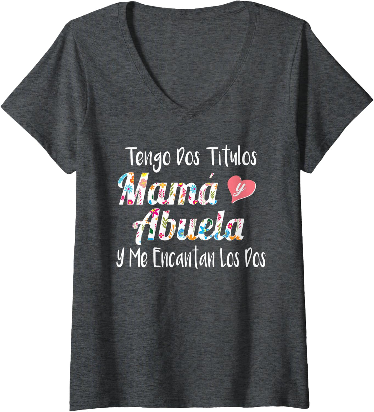 Womens Tengo Dos Titulos Mama Y Abuela Spanish Family Mom Grandma V-Neck T-Shirt - Dark Heather Grey