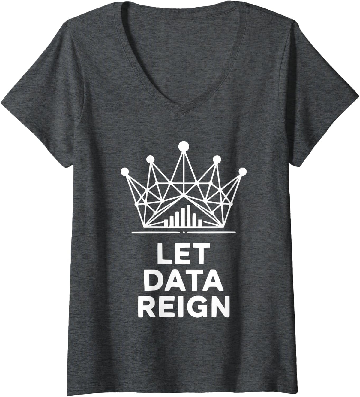 Women's Let Data Reign Programming Statistics Tech Coding Developer V-Neck T-Shirt - Dark Heather Grey