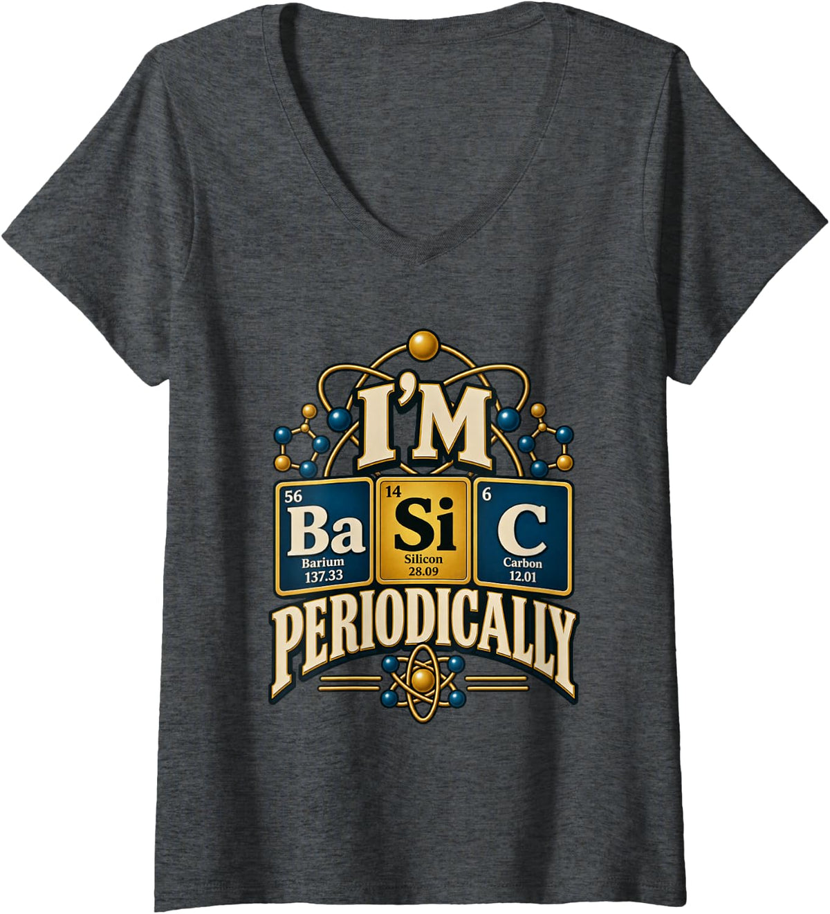 Women's I'm Basic Periodically Periodic Table Chemistry Humor V-Neck T-Shirt - Dark Heather Grey