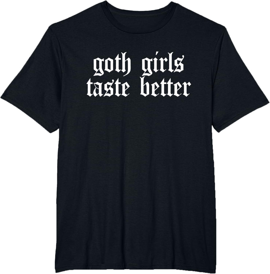 Goth Girls Taste Better Goth Aesthetic Gothic Sexy Message T-Shirt - Black