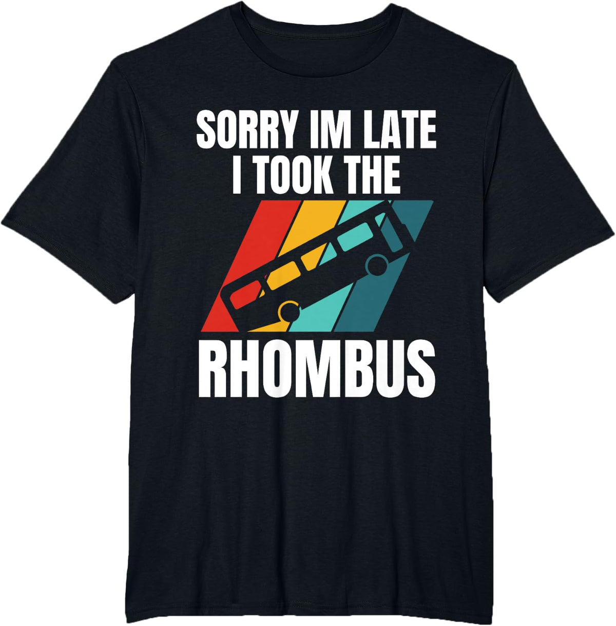 Funny Math Teacher Pun Sorry I'm Late Took The Rhombus Men Women T-Shirt - Black