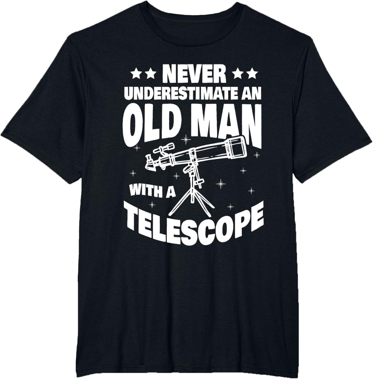 Never Underestimate an Old Man with a Telescope Dad T-Shirt - Black
