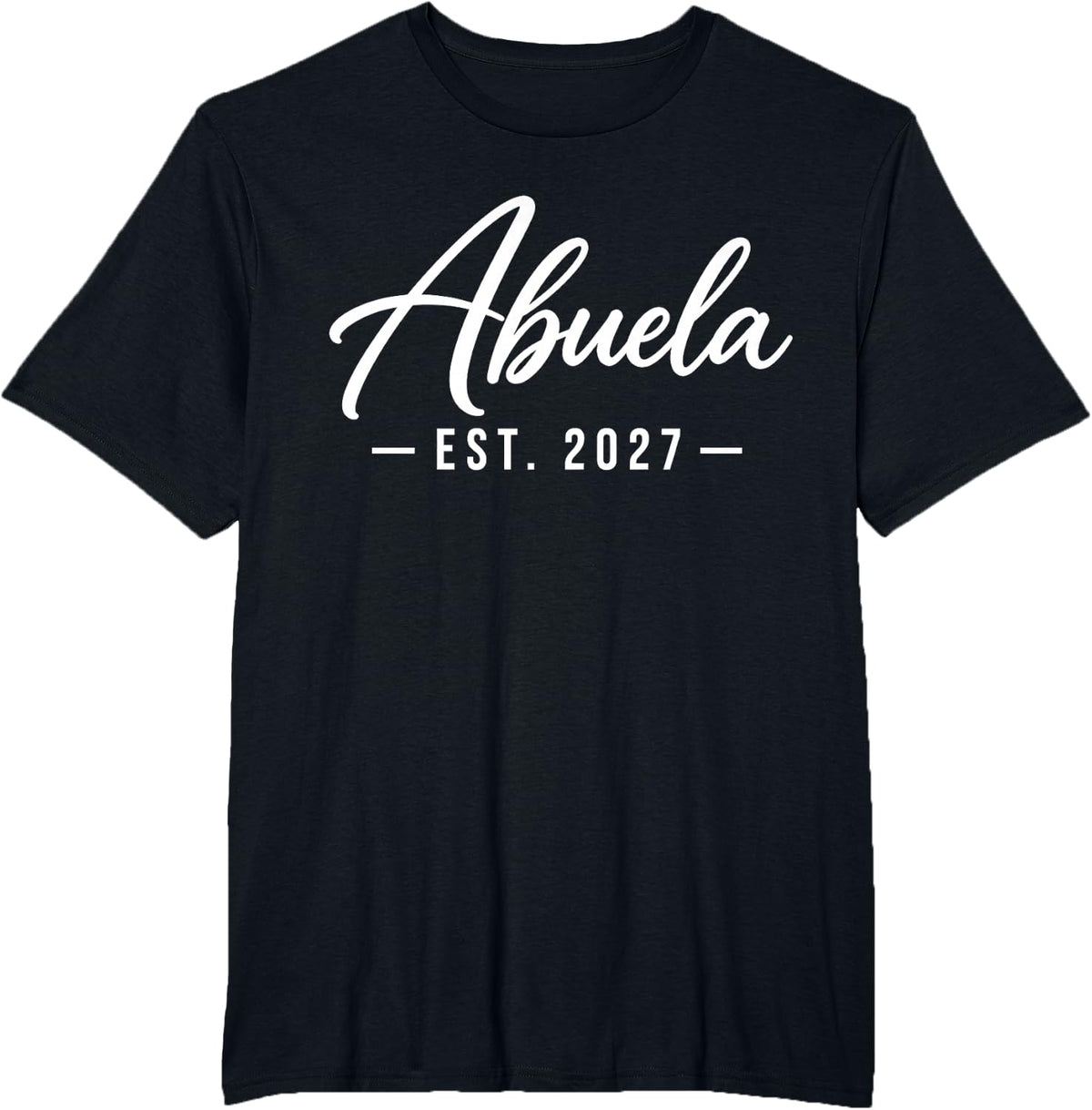 Abuela EST 2027 Proud New Grandma Grandmother First Time T-Shirt - Black