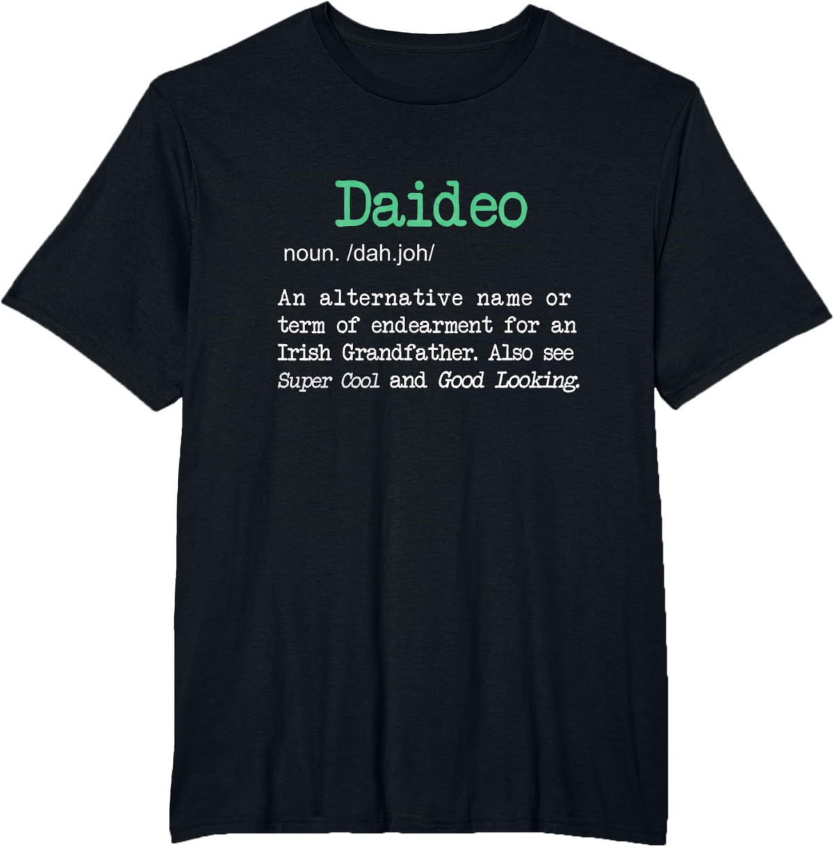 Best Funny Daideo Irish Grandfather Definition Gift T-Shirt T-Shirt - Black