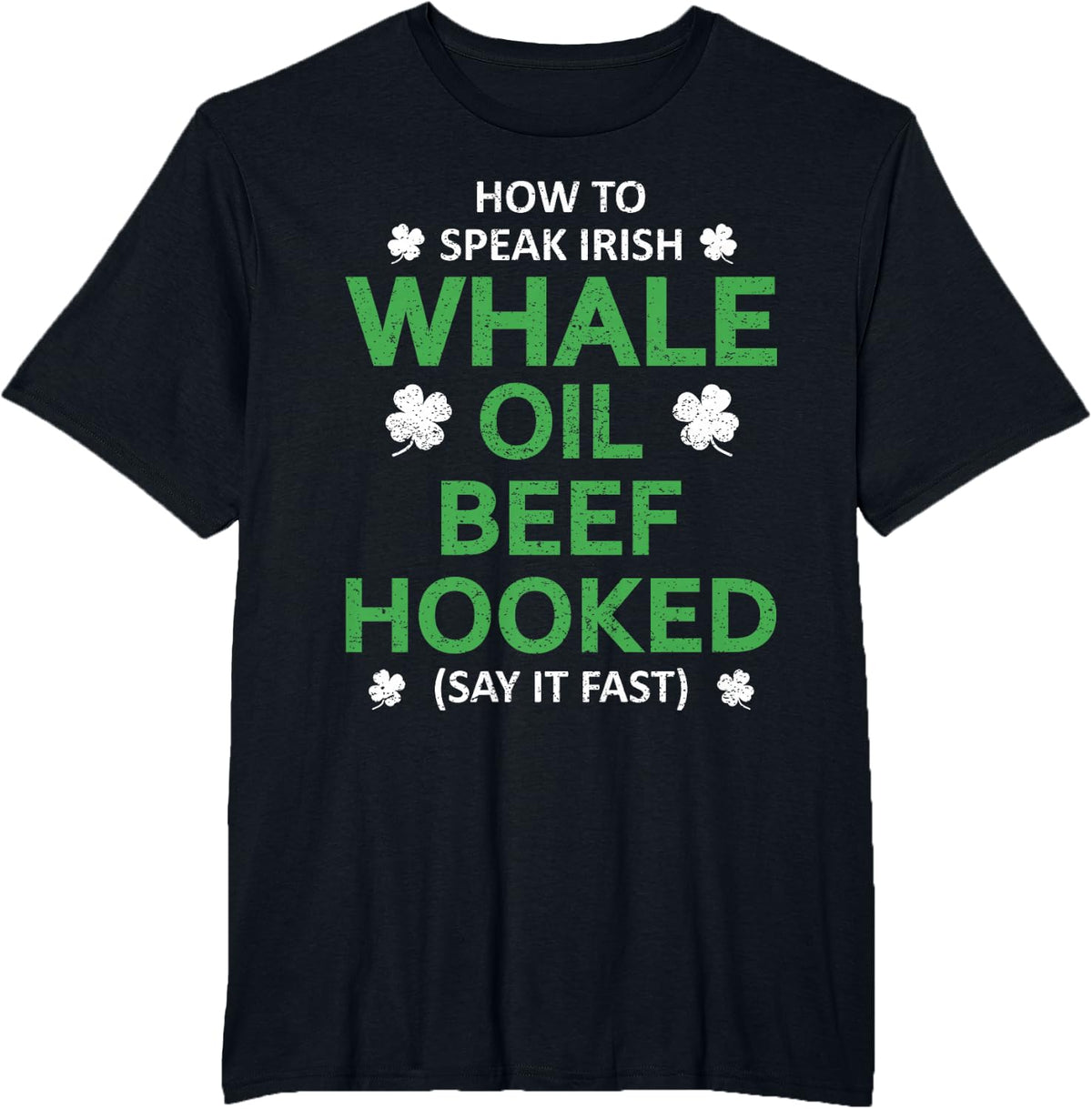 Whale Oil Beef Hooked Funny St Patricks Paddys Day Irish T-Shirt - Black