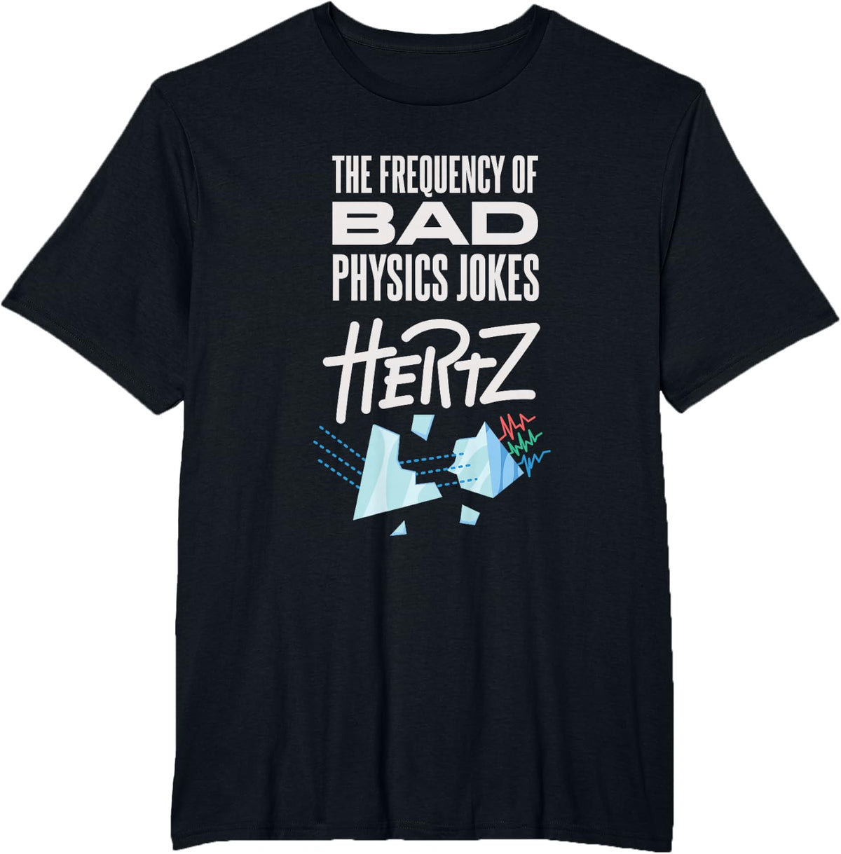 Hilarious Physics Joke Meme for a Physics Teacher T-Shirt - Black