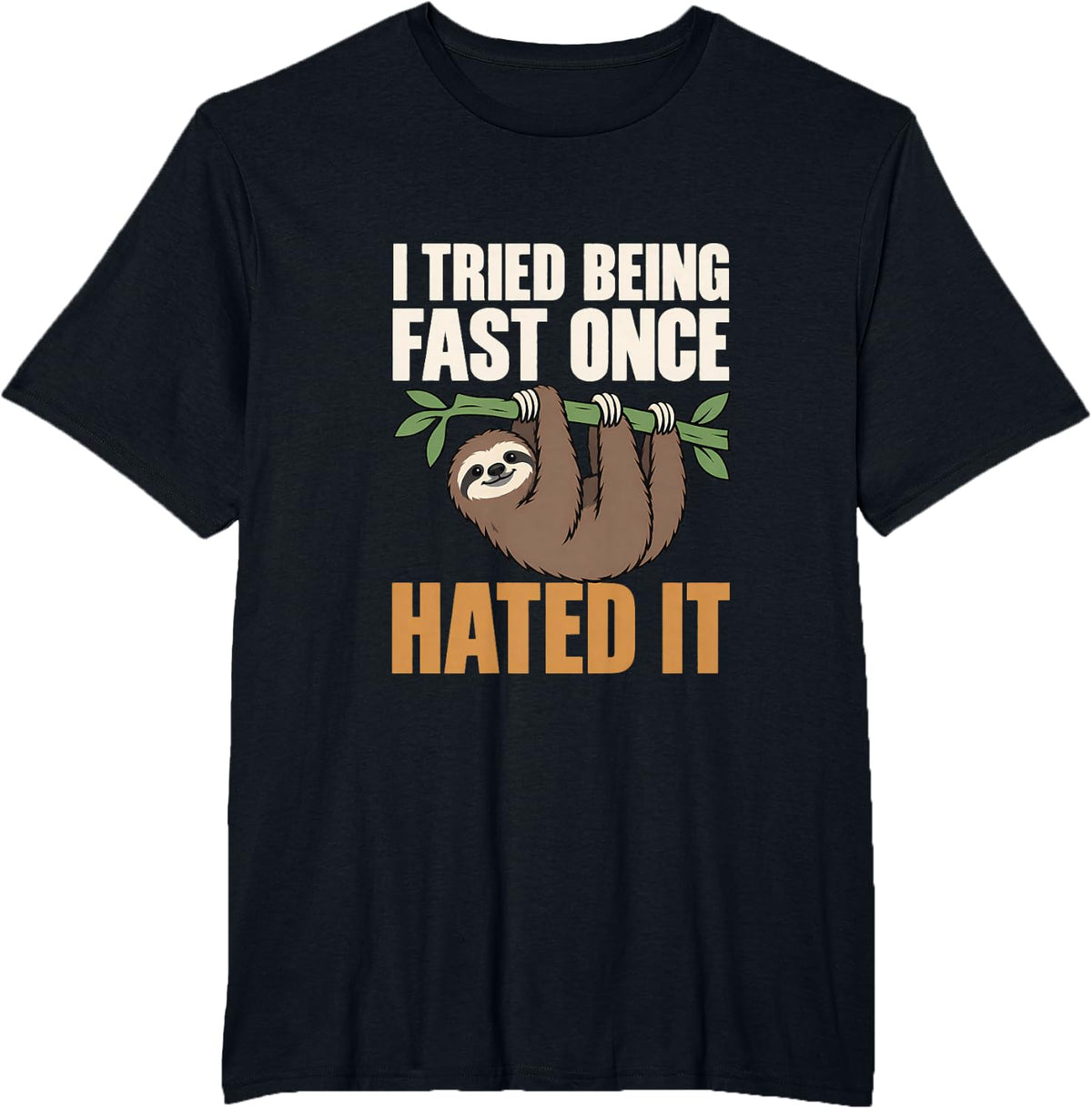 I Tried Being Fast Once Hated it Sloth Lovers Lazy Slow T-Shirt - Black