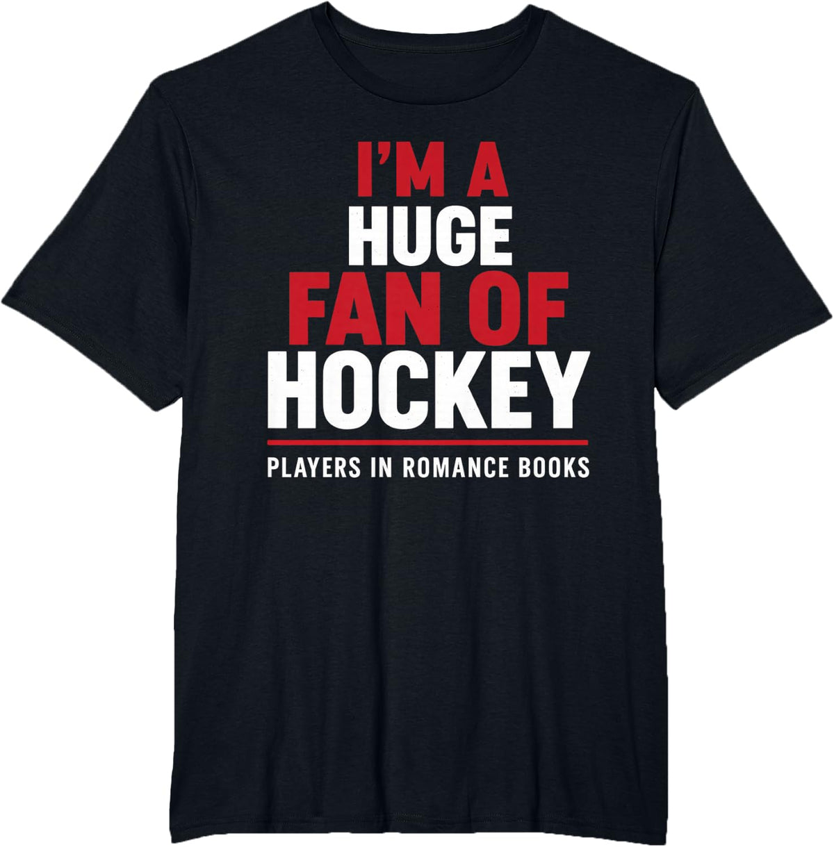 I'm a Huge Fan of Hockey Players in Romance Books T-Shirt - Black