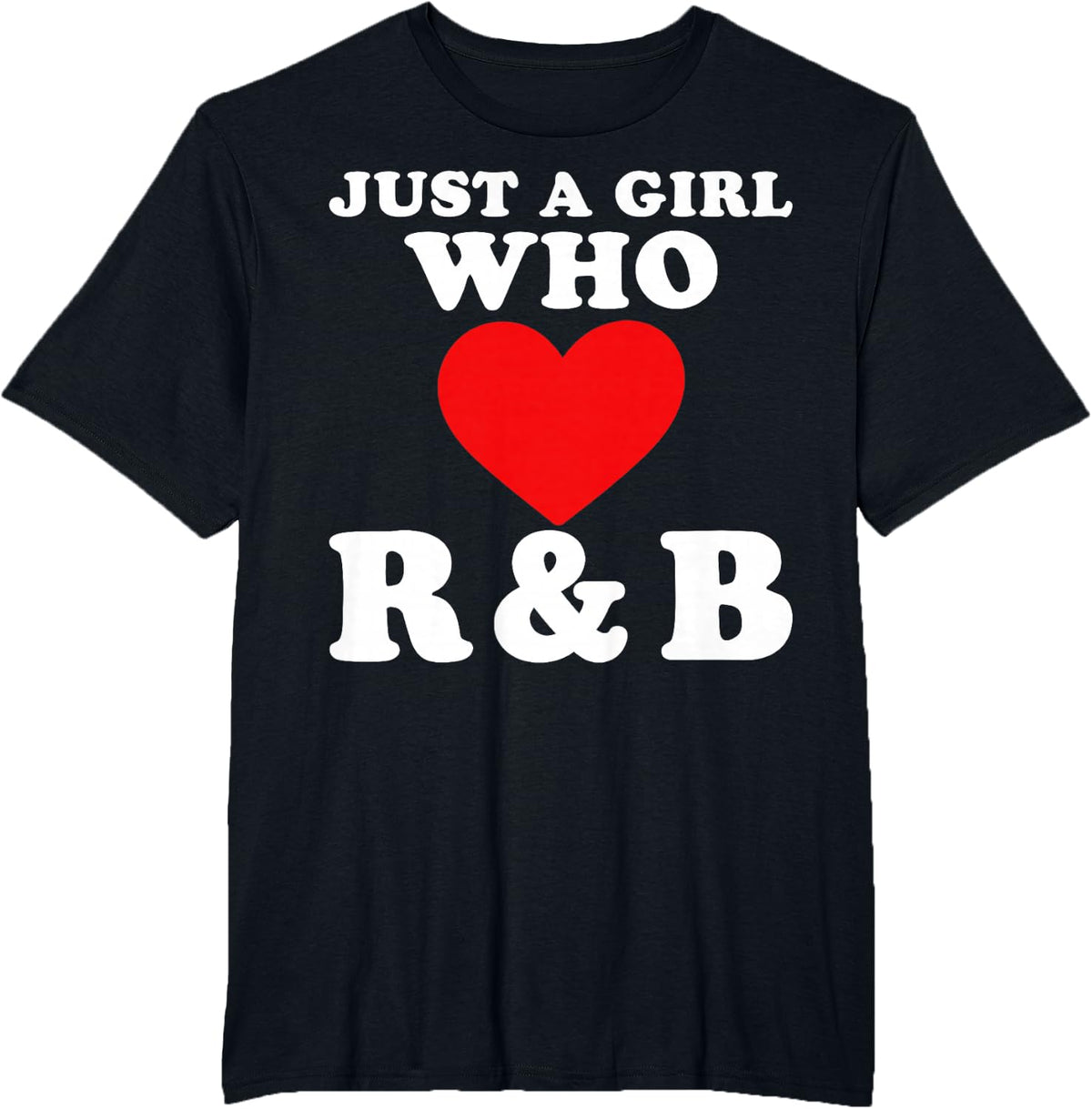Just A Girl Who Loves R&B Tour Heart Gifts for Women Girls T-Shirt - Black