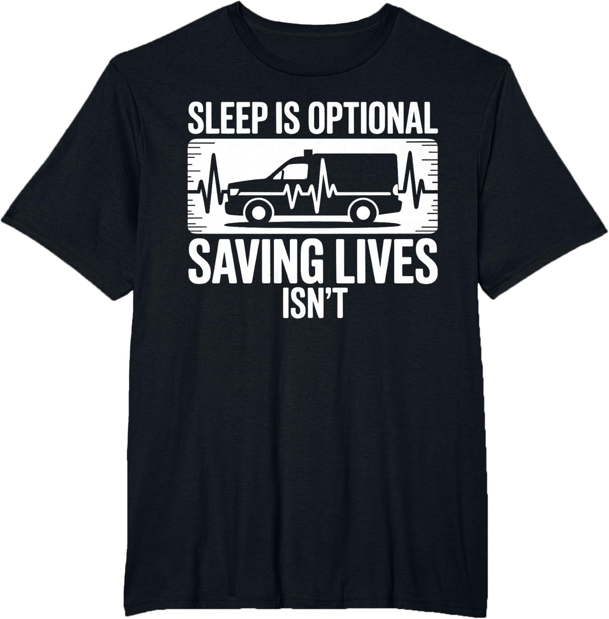 Sleep is Optional Saving Lives Isn't Funny EMT Paramedic T-Shirt - Black