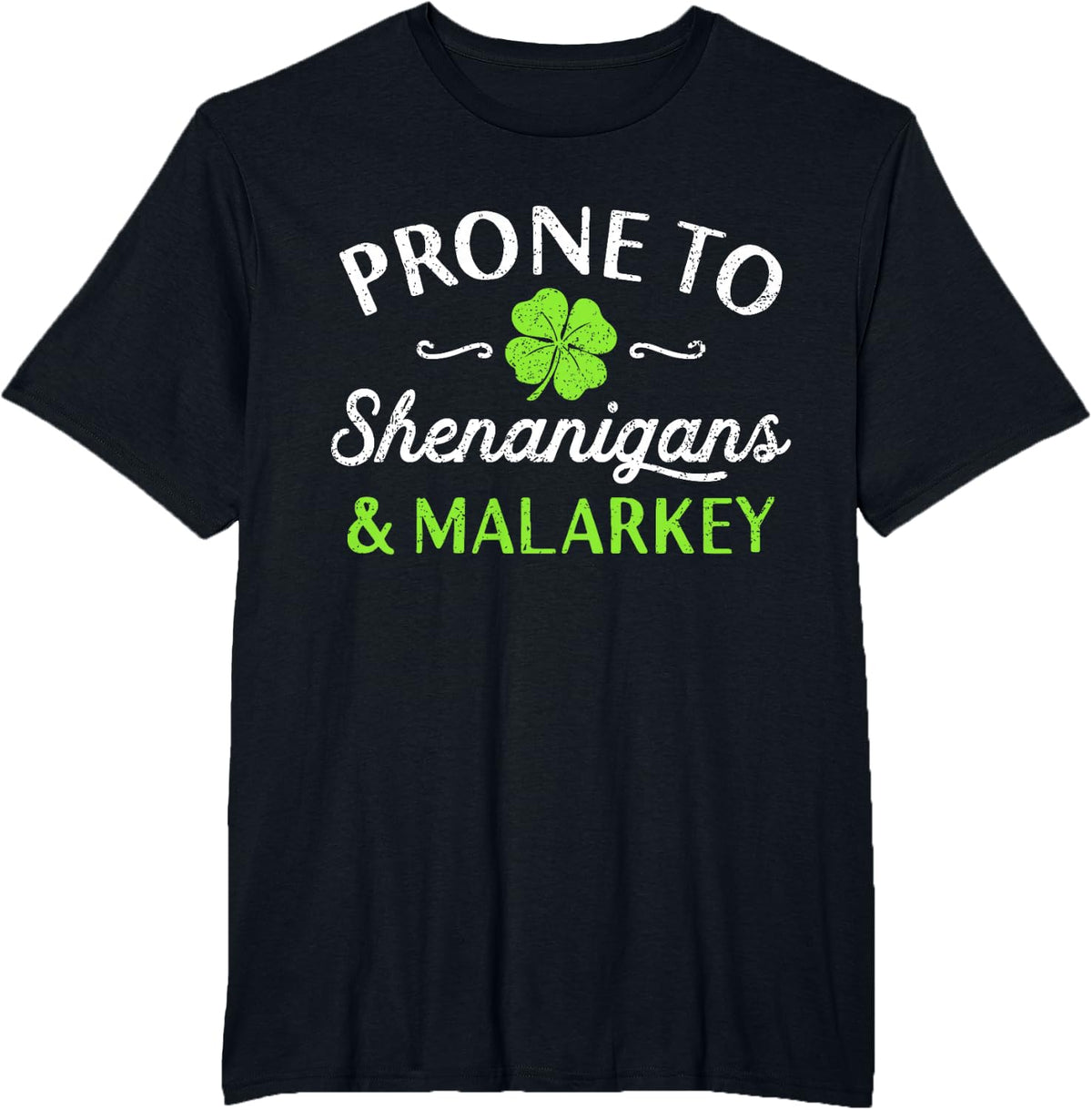 Cute Happy St Patricks Day Prone To Shenanigans And Malarkey T-Shirt - Black