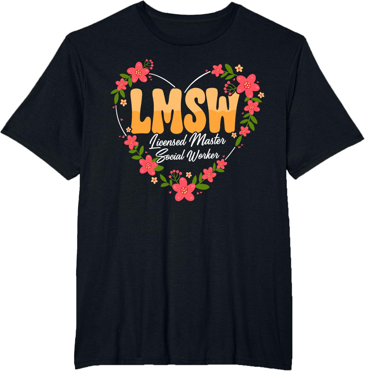 Floral LMSW Licensed Master Social Worker Heart T-Shirt - Black