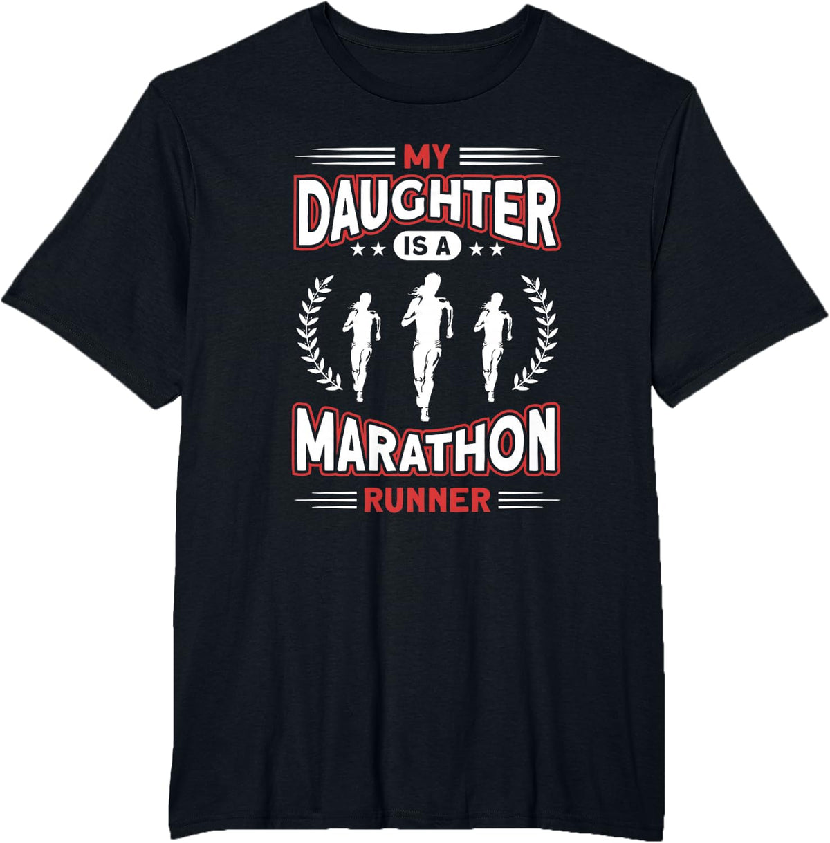 My Daughter Is A Marathon Runner - Proud Mom Dad Of A Runner T-Shirt - Black