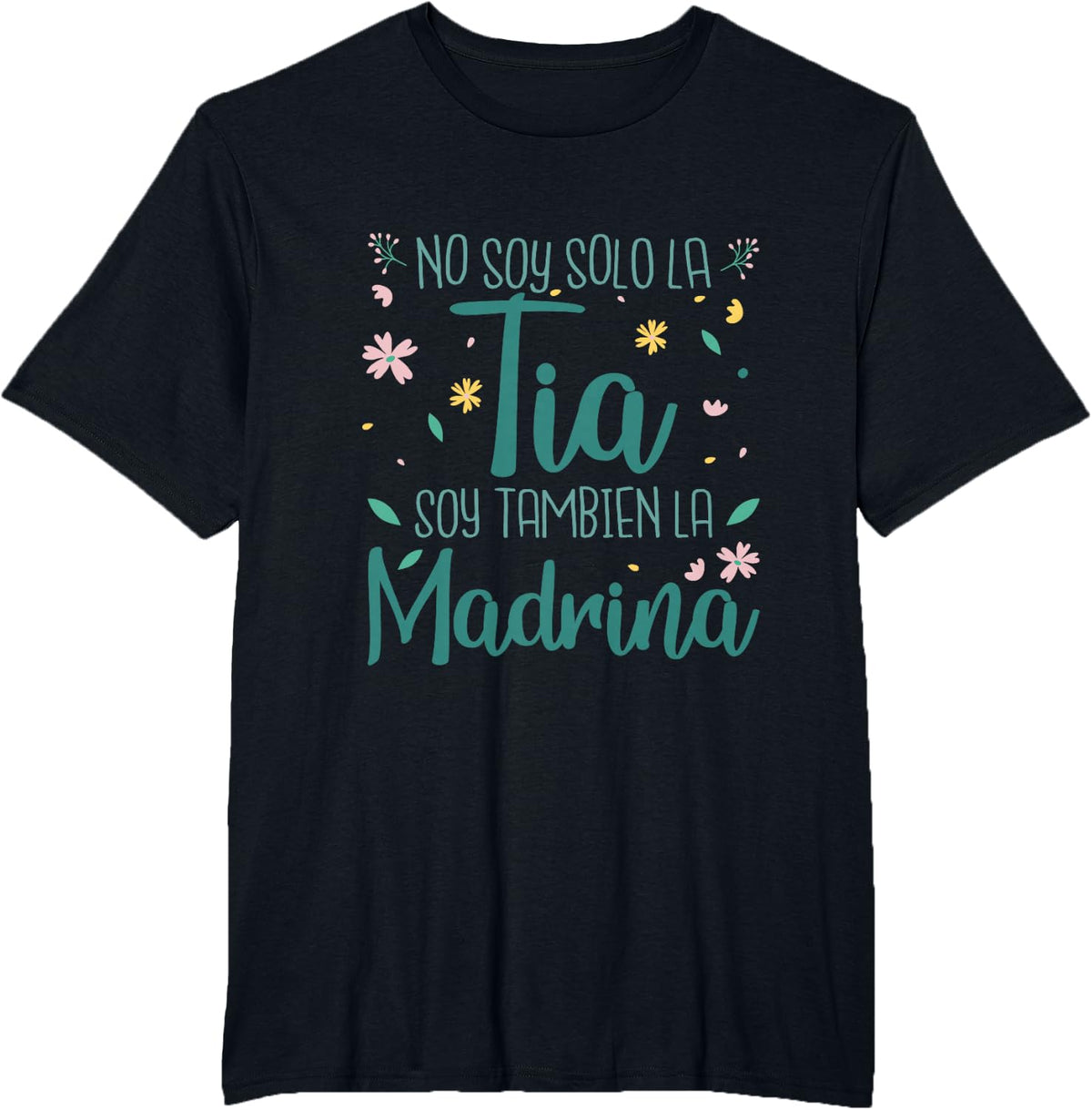 No Soy Solo La Tia Soy Tambien La Madrina T-Shirt - Black