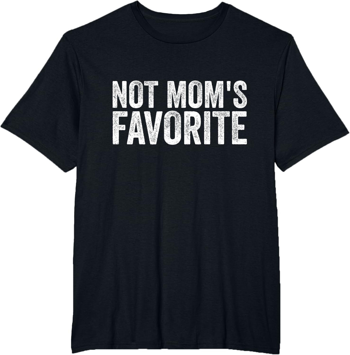 Not Mom's Favorite T-Shirt - Black