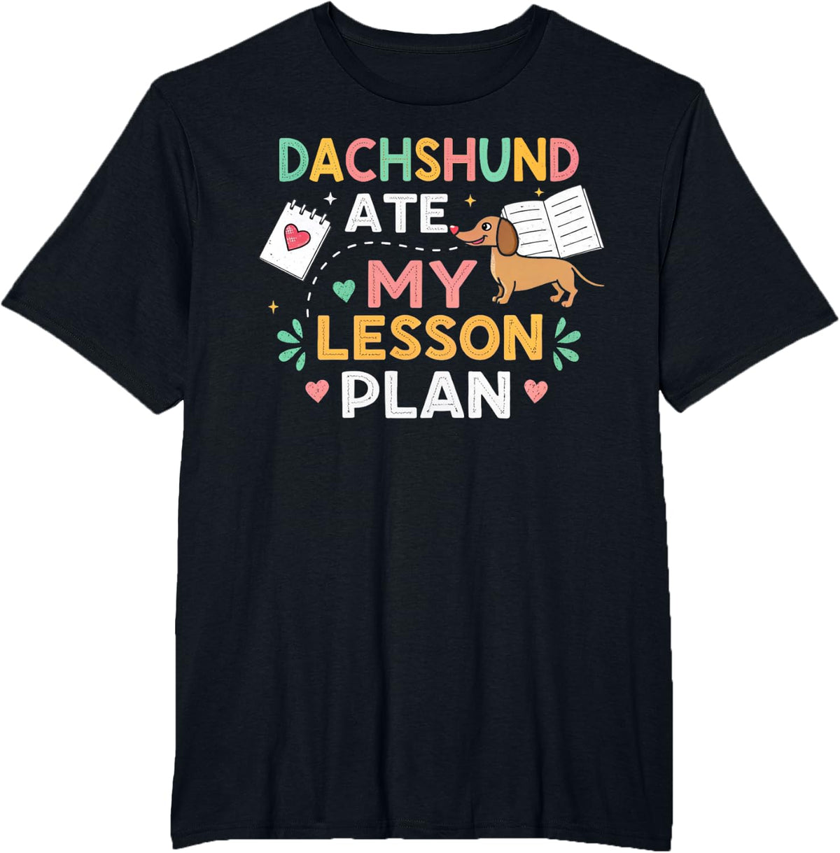 Dachshund Ate My Lesson Plan Funny Teacher Humor Pet Owner T-Shirt - Black