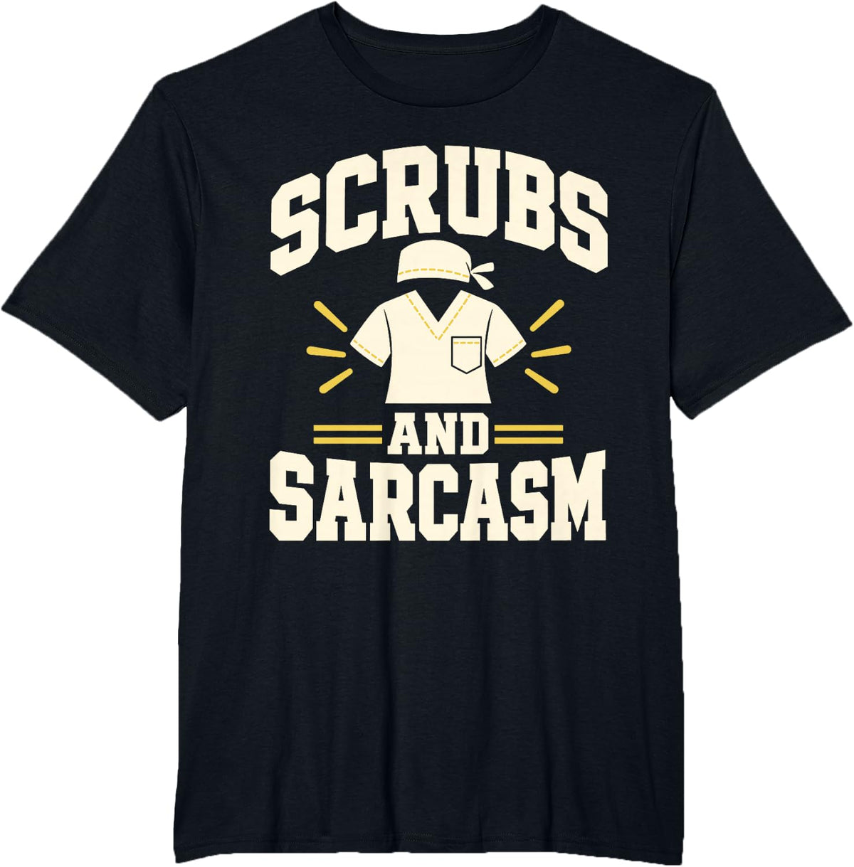Scrubs and Sarcasm Surgical Tech Humor T-Shirt - Black