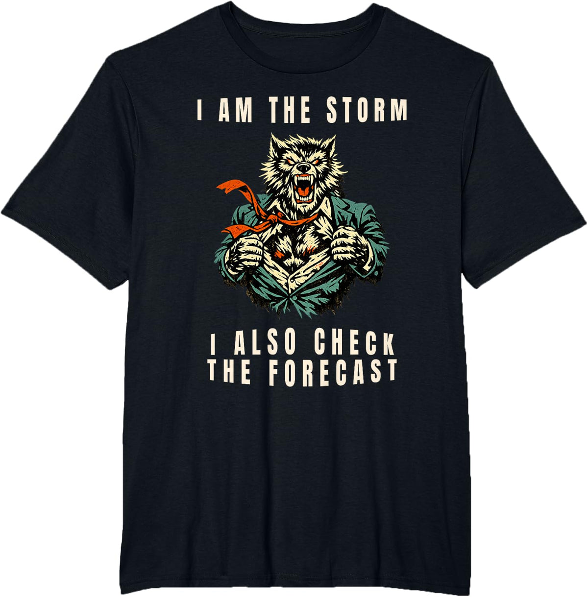 I Am The Storm I Also Check The Forecast Werewolf Meme T-Shirt - Black
