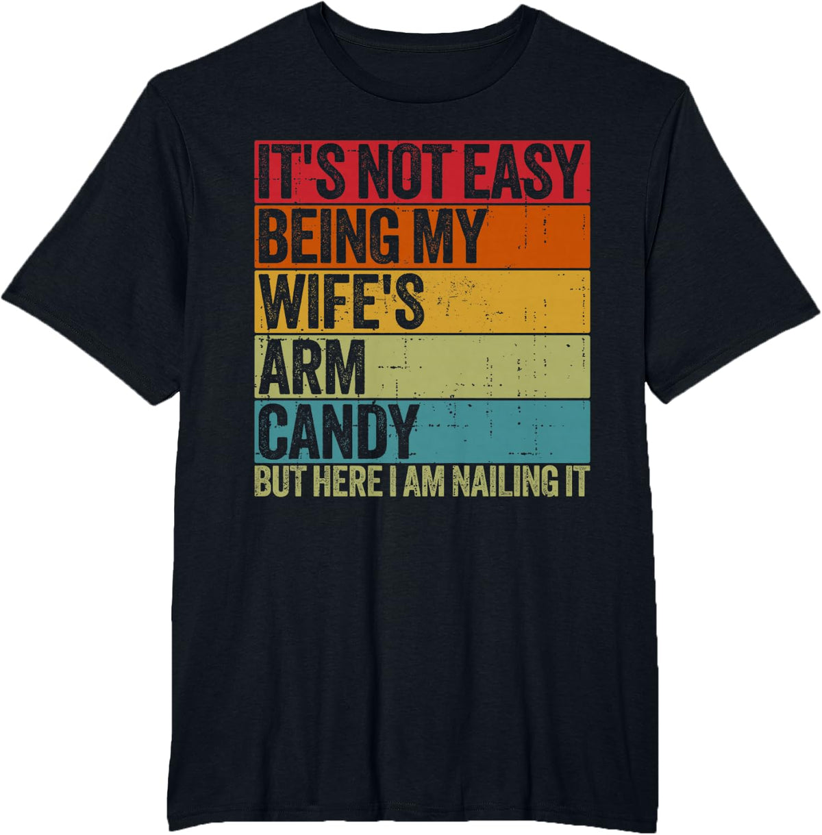It's Not Easy Being My Wife's Arm Candy Retro Funny Husband T-Shirt - Black