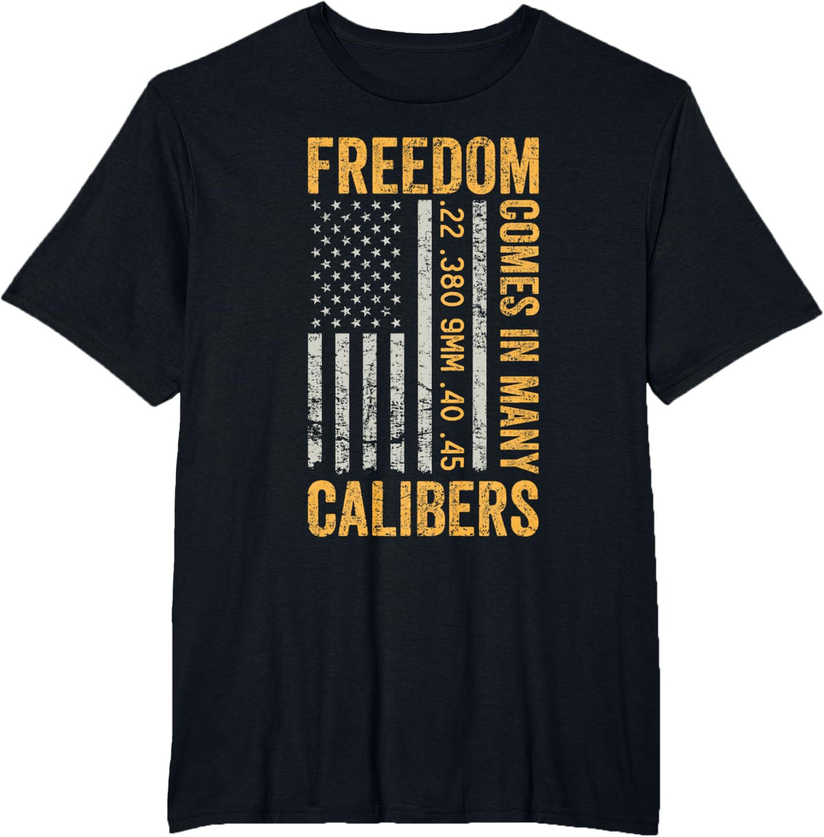 Freedom Comes In Many Calibers - Funny Pro Gun USA Flag T-Shirt - Black