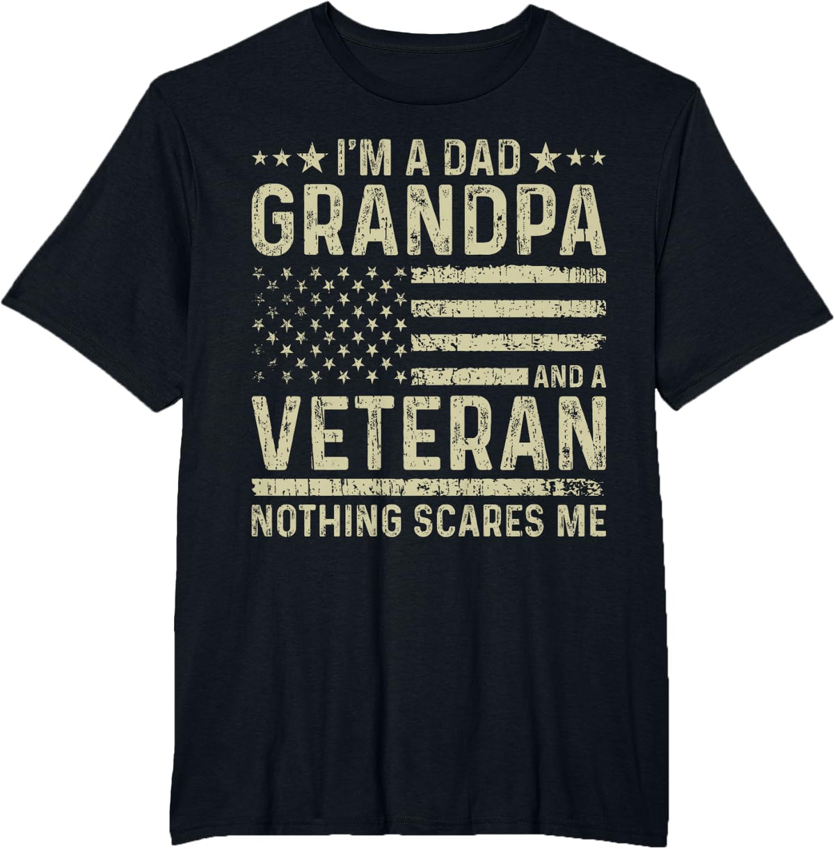 I'm a Dad Grandpa and a Veteran Nothing scares me T-Shirt - Black