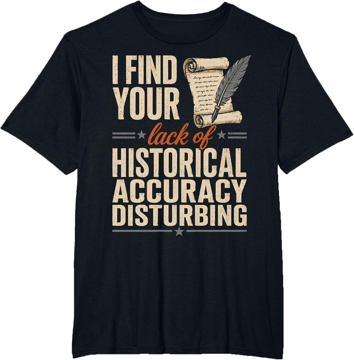 I Find Your Lack of Historical - History Teacher T-Shirt - Black