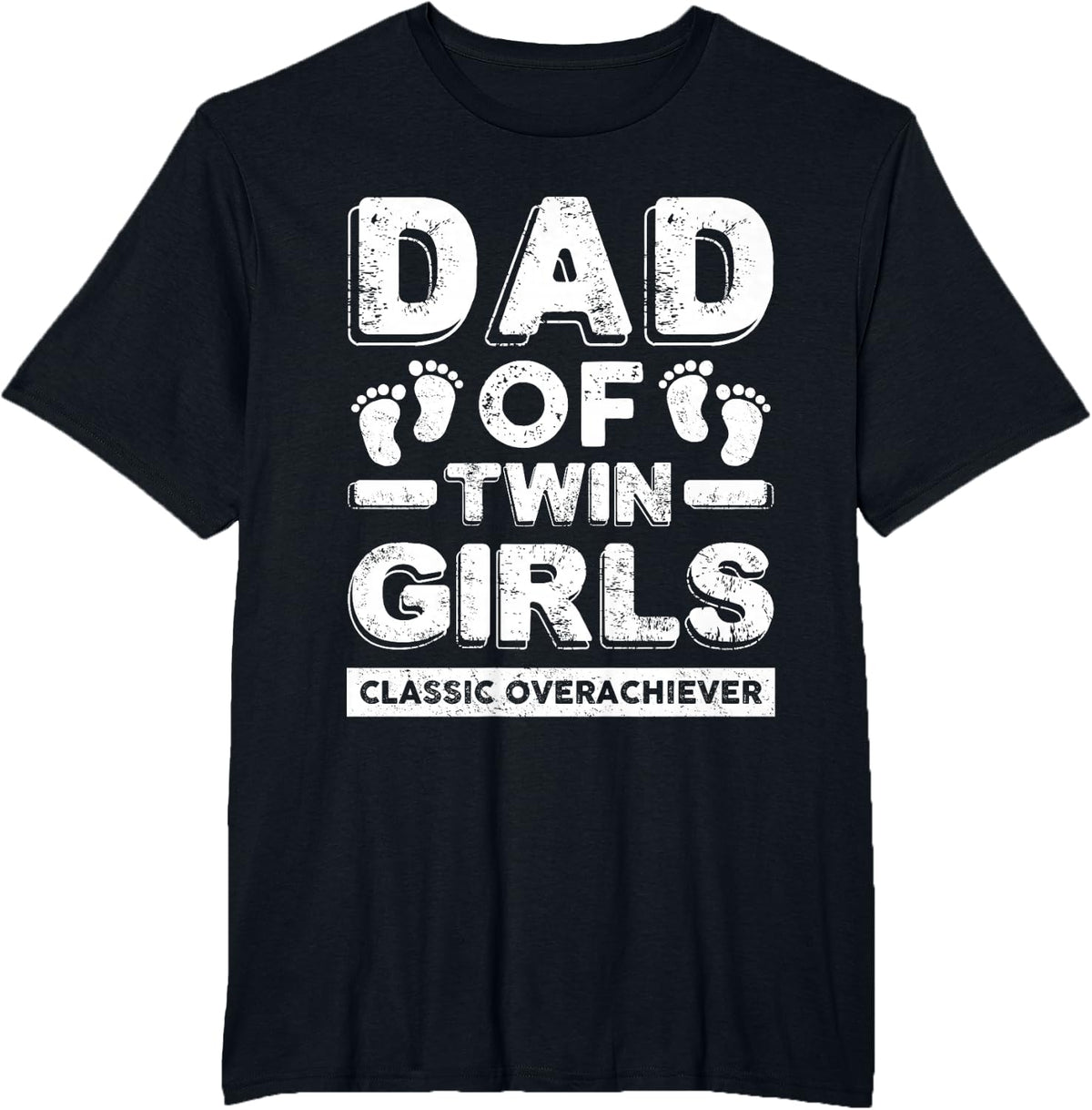 Dad Of Twin Girls Classic Overachiever Funny Twin Dad Father T-Shirt - Black