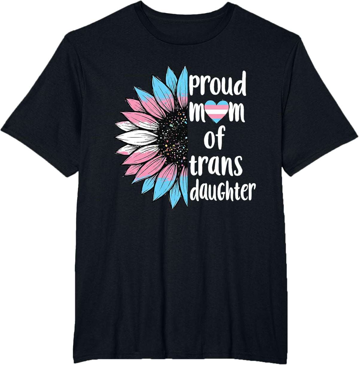 Proud-Mom of Trans Daughter Sunflower LGBT Transsexual Women T-Shirt - Black