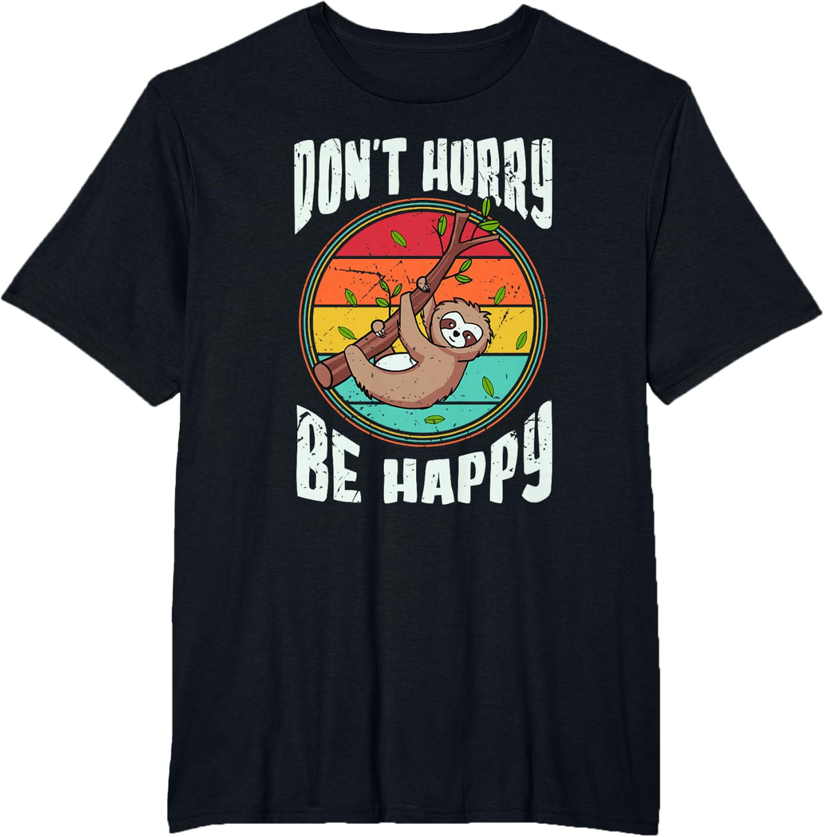 Sloth Don't Hurry, Be Happy Cute Sloth Lover Graphic T-Shirt - Black