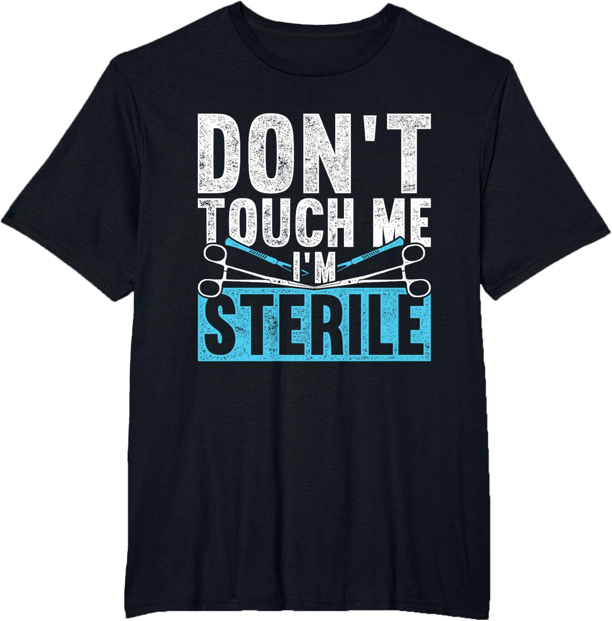 Surgical Assistant Don't Touch Me I'm Sterile T-Shirt - Black