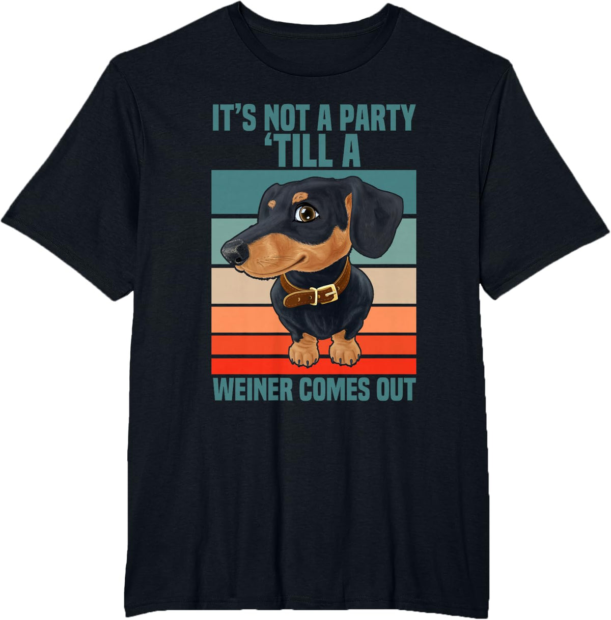 Funny It's Not a Party Until a Weiner Comes Out Dachshund T-Shirt - Black